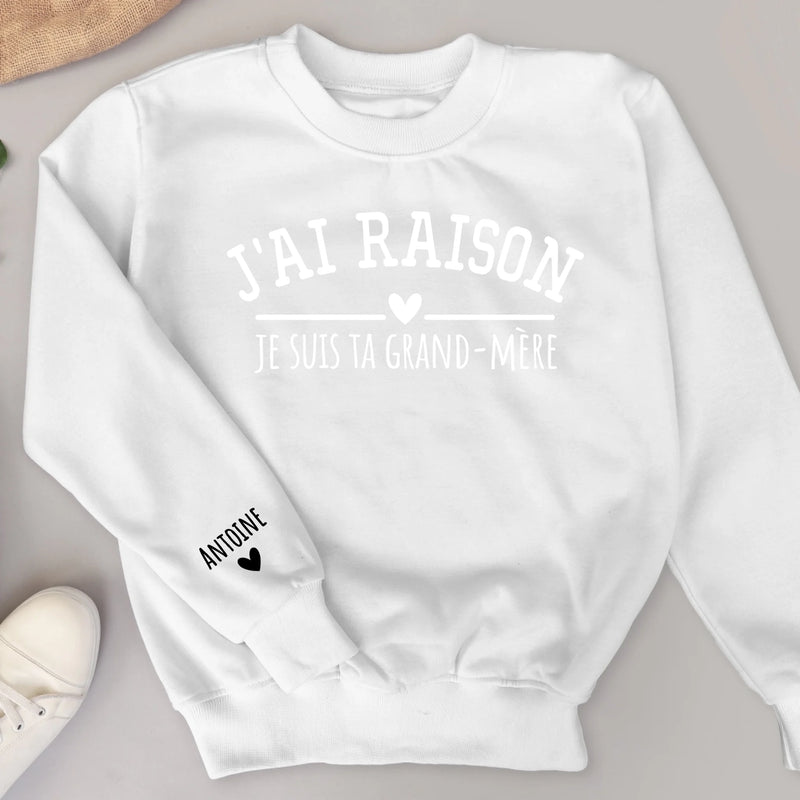 J'ai raison - Sweat personnalisé pour Mamie et Maman avec noms d'enfants