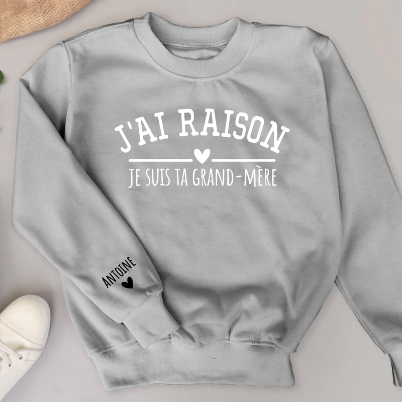 J'ai raison - Sweat personnalisé pour Mamie et Maman avec noms d'enfants