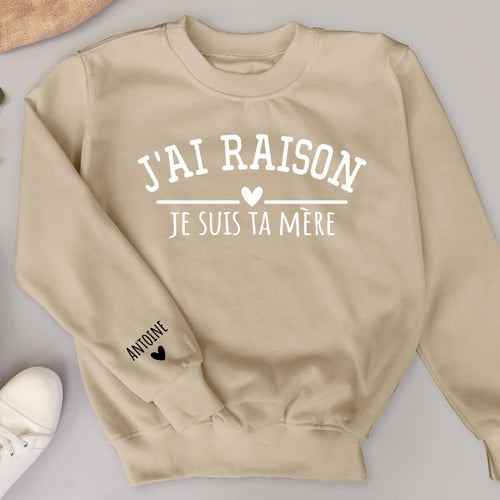 Sweat personnalisé beige J'ai raison avec noms d'enfants pour Mamie et Maman – Motiv 2